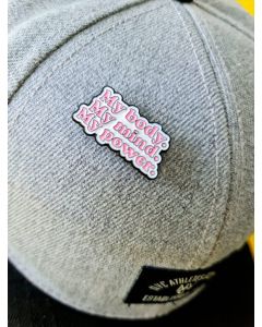 My Body, My Mind, My Power - Pin Metalic (Insigna)